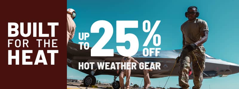 Built for the Heat. up to 25 percent off hot weather gear